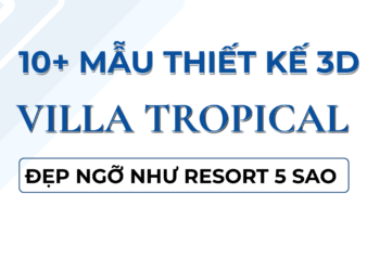 Top 10 mẫu thiết kế biệt thự tropical hiện đại đẹp ngỡ như resort 5 sao